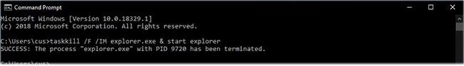 Nhập lệnh taskkill / F / IM explorer.exe và khởi động trình thám hiểm