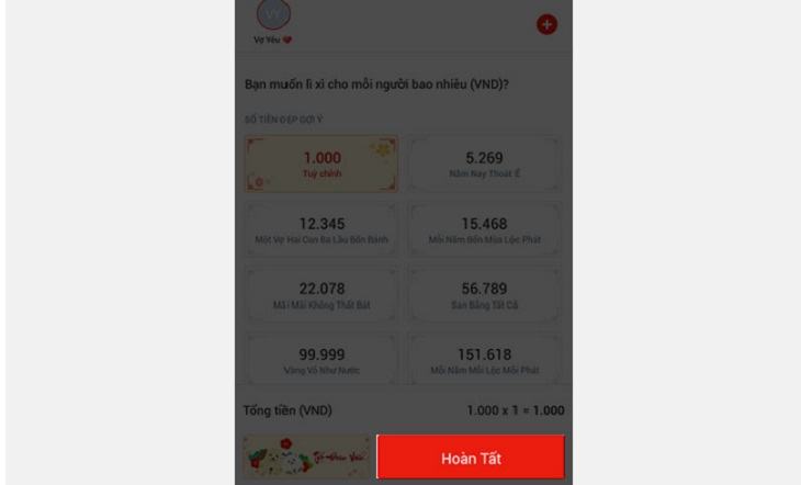 Bấm Hoàn tất để gửi lì xì cho người thân, bạn bè hoặc đồng nghiệp!