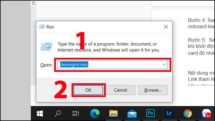 Nhấn tổ hợp Windows + R để mở cửa sổ Device Manager, sau đó nhập lệnh devmgmt.msc và nhấp OK